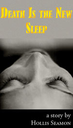Kindle Single: Death Is the New Sleep - a story by Hollis Seamon