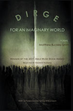 Dirge for an Imaginary World - Poems by Matthew Buckley Smith