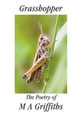 Order Now: Grasshopper: The Poetry of M A Griffiths
