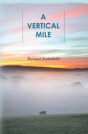 A Vertical Mile - poems by Richard Wakefield