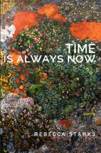 Time Is Always Now - Poems by Rebecca Starks