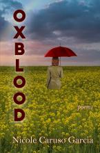 Oxblood - Poems by Nicole Caruso Garcia