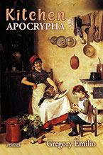 Kitchen Apocrypha - Poems by Gregory Emilio